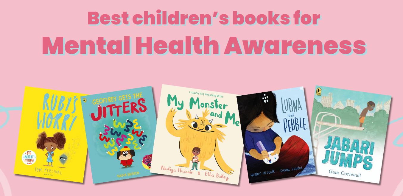 The book covers of 5 inclusive books for children (Ruby's Worries, Geoffrey Gets the Jitters, My Monster and Me, Lubna and Pebble, and Jabari Jumps) are shows against a prink background under the heading "Best children's books for Mental Health Awareness." 
